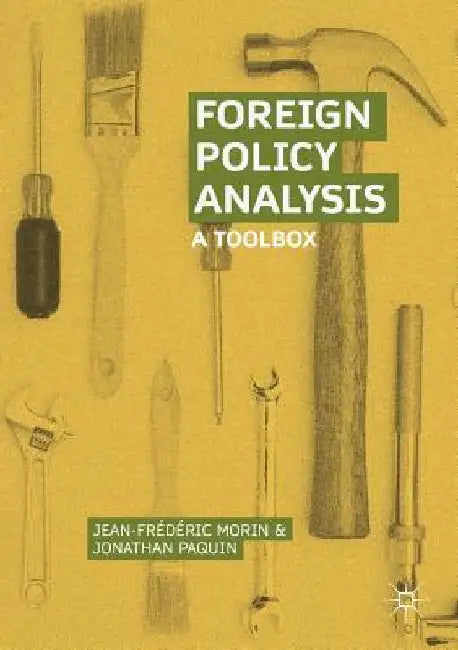 Foreign Policy Analysis: A Toolbox by Jean-Frederic Morin