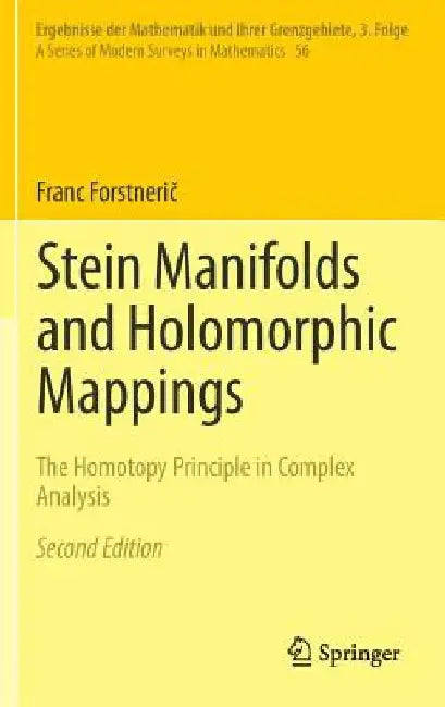 Stein Manifolds and Holomorphic Mappings: The Homotopy Principle in Complex Analysis by Franc Forstnerič