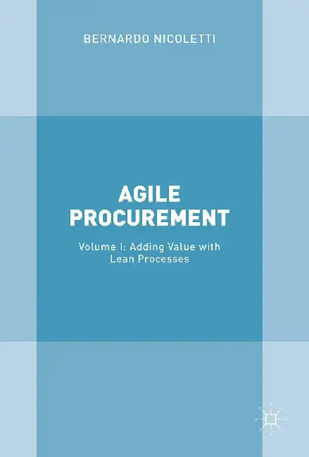 Agile Procurement: Volume I: Adding Value with Lean Processes by Bernardo Nicoletti