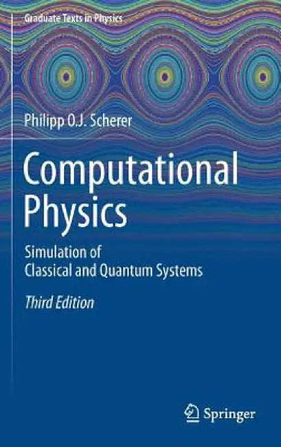 Computational Physics: Simulation of Classical and Quantum Systems by Philipp O. J. Scherer