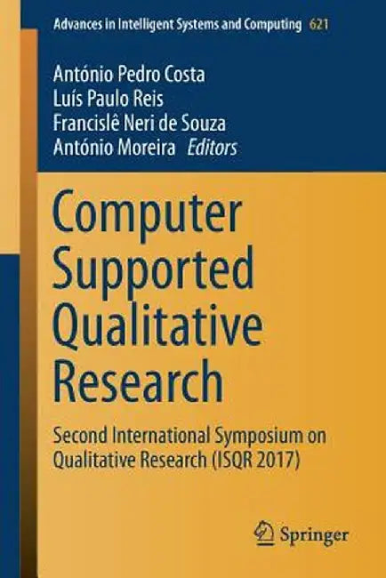 Computer Supported Qualitative Research: Second International Symposium on Qualitative Research (Isqr 2017) by António Pedro Costa