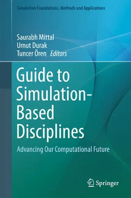 Guide to Simulation-Based Disciplines: Advancing Our Computational Future by Saurabh Mittal