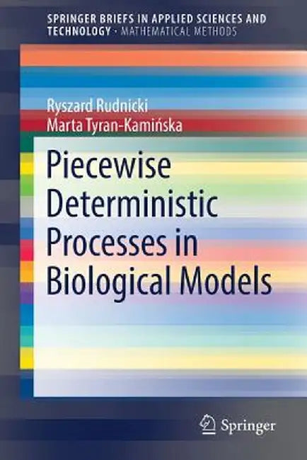 Piecewise Deterministic Processes in Biological Models by Ryszard Rudnicki