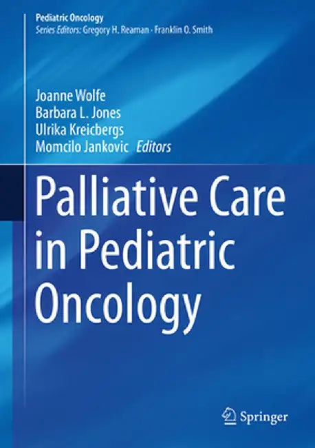 Palliative Care in Pediatric Oncology by Joanne Wolfe