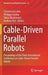 Cable-Driven Parallel Robots: Proceedings of the Third International Conference on Cable-Driven Parallel Robots by Clément Gosselin