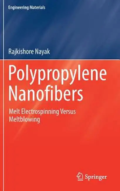 Polypropylene Nanofibers: Melt Electrospinning Versus Meltblowing by Rajkishore Nayak