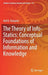 The Theory of Info-Statics: Conceptual Foundations of Information and Knowledge by Kofi K. Dompere