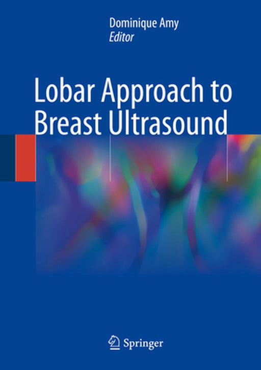 Lobar Approach to Breast Ultrasound by Dominique Amy