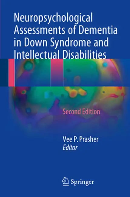 Neuropsychological Assessments of Dementia in Down Syndrome and Intellectual Disabilities by Vee P. Prasher