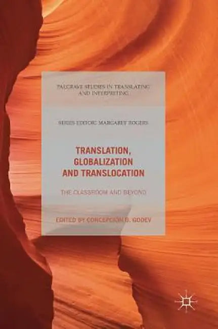 Translation, Globalization and Translocation: The Classroom and Beyond by Concepción B. Godev
