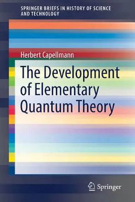 The Development of Elementary Quantum Theory by Herbert Capellmann