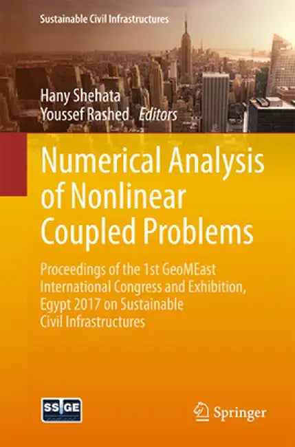 Numerical Analysis of Nonlinear Coupled Problems: Proceedings of the 1st Geomeast International Congress and Exhibition, Egypt 2017 on Sustainable Civ by Hany Shehata