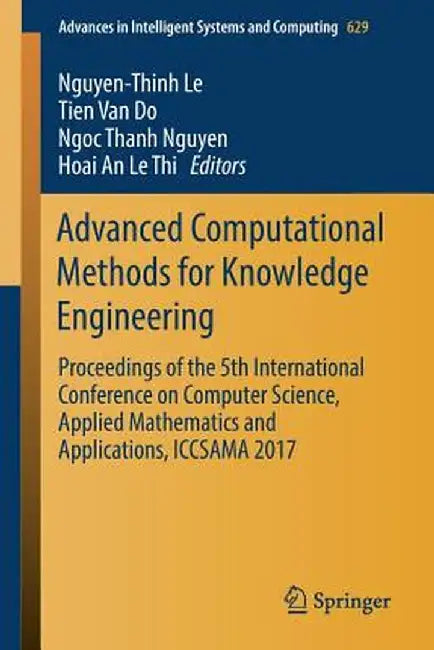Advanced Computational Methods for Knowledge Engineering: Proceedings of the 5th International Conference on Computer Science, Applied Mathematics and by Nguyen-Thinh Le