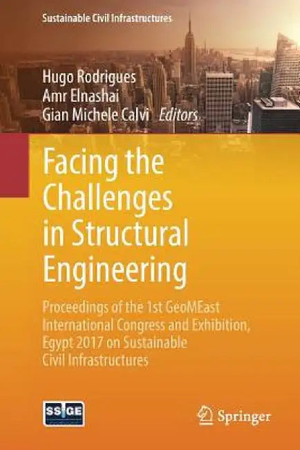 Facing the Challenges in Structural Engineering: Proceedings of the 1st Geomeast International Congress and Exhibition, Egypt 2017 on Sustainable Civi by Hugo Rodrigues