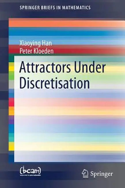 Attractors Under Discretisation by Xiaoying Han