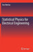 Statistical Physics for Electrical Engineering by Neri Merhav