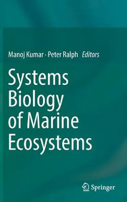 Systems Biology of Marine Ecosystems by Manoj Kumar