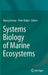 Systems Biology of Marine Ecosystems by Manoj Kumar