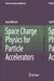 Space Charge Physics for Particle Accelerators by Ingo Hofmann