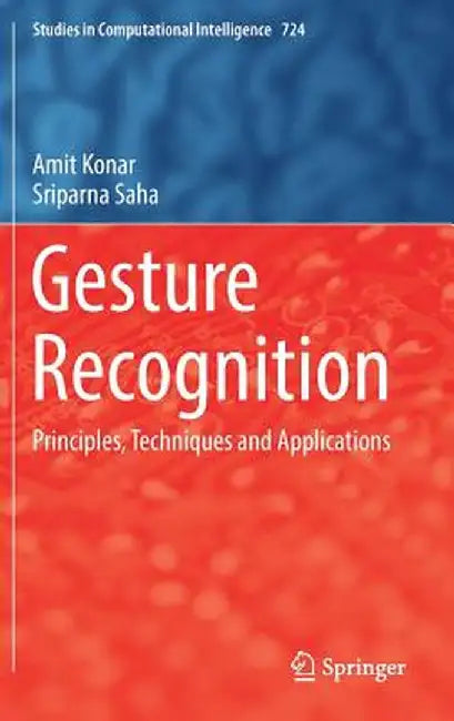 Gesture Recognition: Principles, Techniques and Applications by Amit Konar