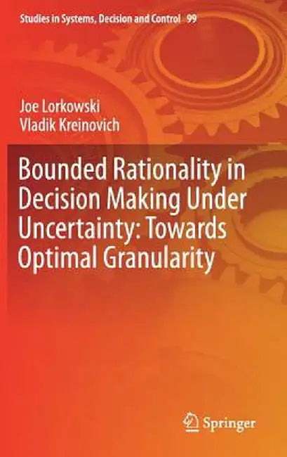 Bounded Rationality in Decision Making Under Uncertainty: Towards Optimal Granularity by Joe Lorkowski