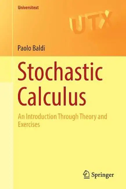 Stochastic Calculus: An Introduction Through Theory and Exercises by Paolo Baldi