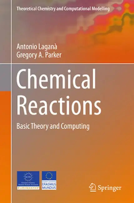 Chemical Reactions: Basic Theory and Computing by Antonio Laganà