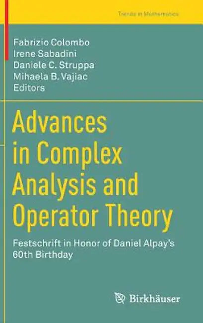 Advances in Complex Analysis and Operator Theory: Festschrift in Honor of Daniel Alpay's 60th Birthday by Fabrizio Colombo