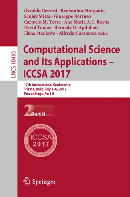 Computational Science and Its Applications - Iccsa 2017: 17th International Conference, Trieste, Italy, July 3-6, 2017, Proceedings, Part II by Osvaldo Gervasi