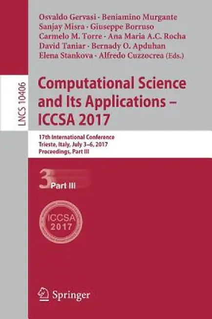 Computational Science and Its Applications - Iccsa 2017: 17th International Conference, Trieste, Italy, July 3-6, 2017, Proceedings, Part III by Osvaldo Gervasi