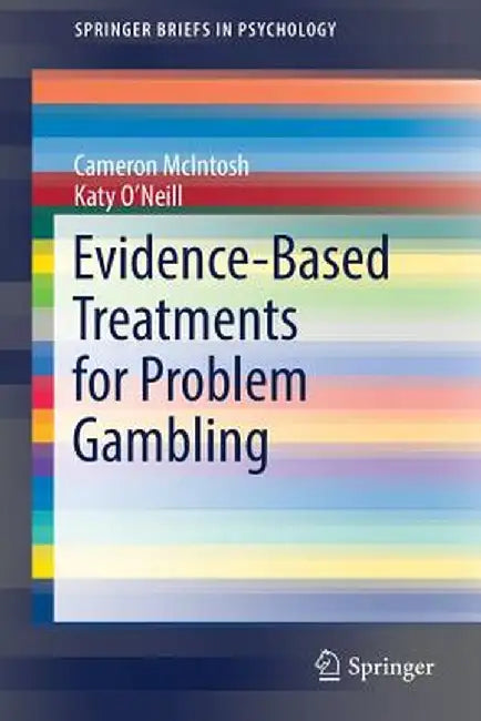 Evidence-Based Treatments for Problem Gambling by Cameron McIntosh