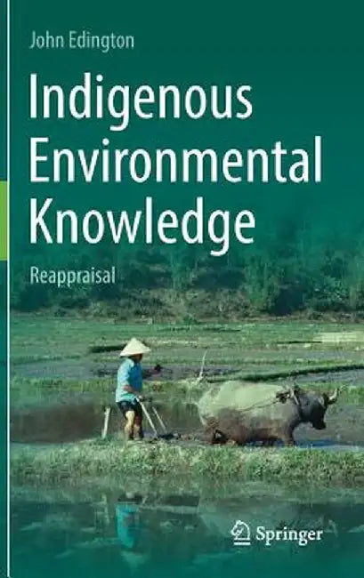 Indigenous Environmental Knowledge: Reappraisal by John Edington