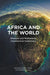 Africa and the World: Bilateral and Multilateral International Diplomacy by Dawn Nagar
