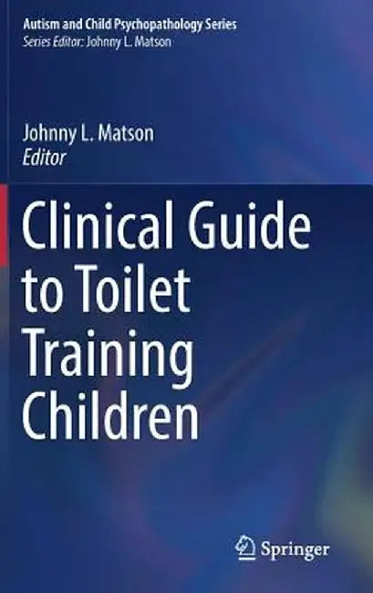 Clinical Guide to Toilet Training Children by Johnny L. Matson