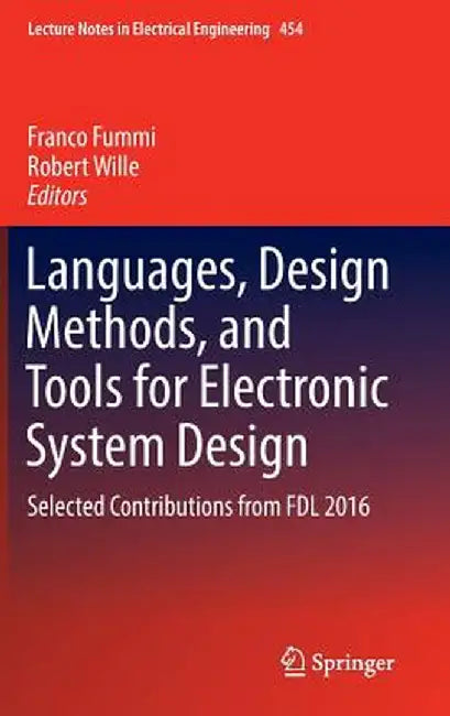 Languages, Design Methods, and Tools for Electronic System Design: Selected Contributions from Fdl 2016 by Franco Fummi