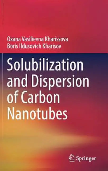 Solubilization and Dispersion of Carbon Nanotubes by Oxana Vasilievna Kharissova