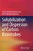 Solubilization and Dispersion of Carbon Nanotubes by Oxana Vasilievna Kharissova