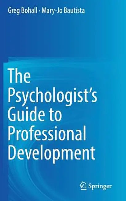 The Psychologist's Guide to Professional Development by Greg Bohall
