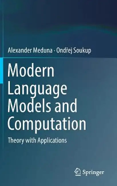 Modern Language Models and Computation: Theory with Applications by Alexander Meduna