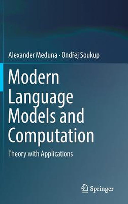 Modern Language Models and Computation: Theory with Applications by Alexander Meduna