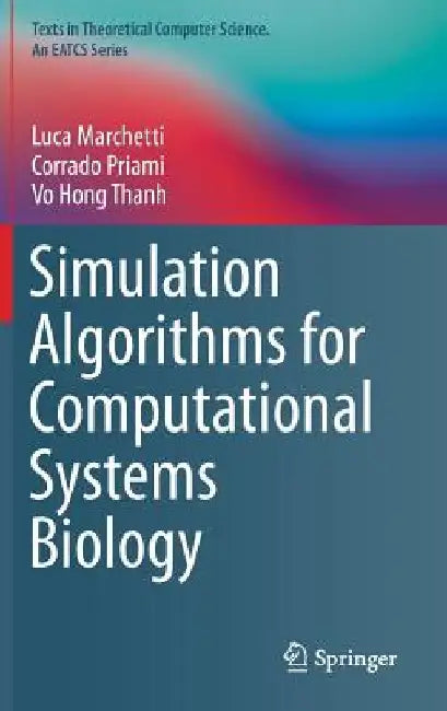 Simulation Algorithms for Computational Systems Biology by Luca Marchetti