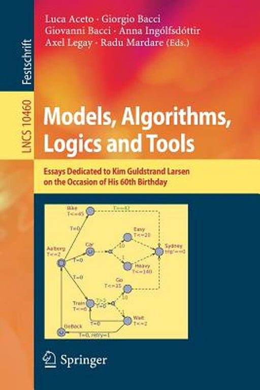 Models, Algorithms, Logics and Tools: Essays Dedicated to Kim Guldstrand Larsen on the Occasion of His 60th Birthday by Luca Aceto