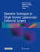 Operative Techniques in Single Incision Laparoscopic Colorectal Surgery by Daniel P. Geisler
