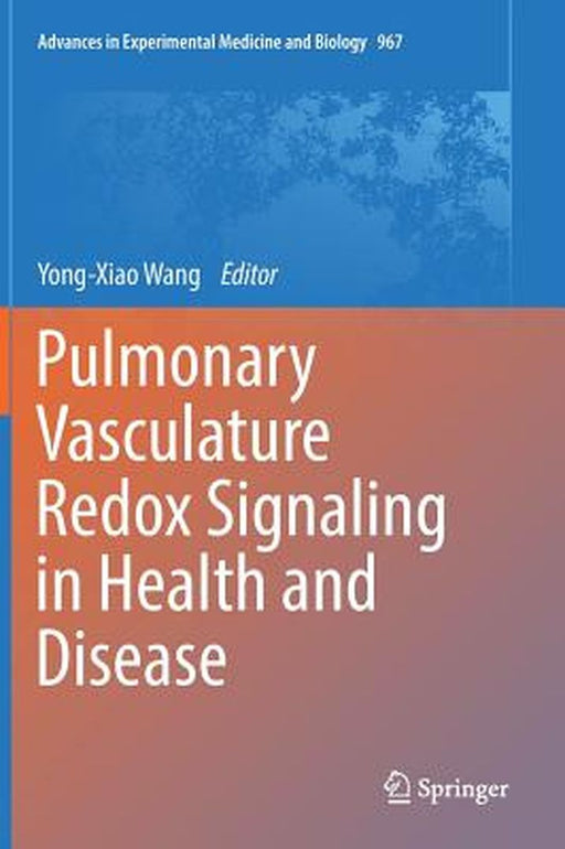Pulmonary Vasculature Redox Signaling in Health and Disease by Yong-Xiao Wang