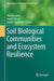 Soil Biological Communities and Ecosystem Resilience by Martin Lukac