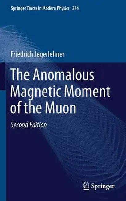 The Anomalous Magnetic Moment of the Muon by Friedrich Jegerlehner