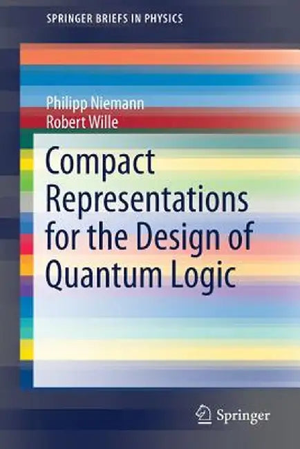 Compact Representations for the Design of Quantum Logic by Philipp Niemann