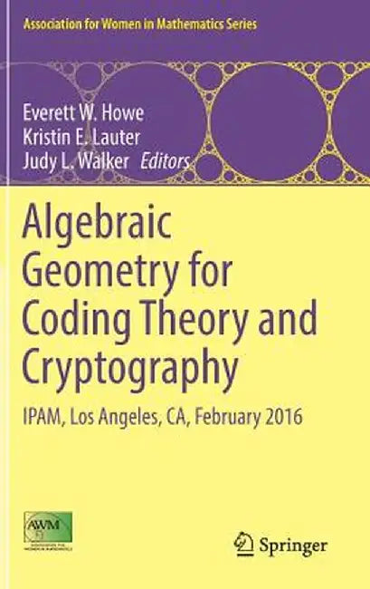 Algebraic Geometry for Coding Theory and Cryptography: Ipam, Los Angeles, Ca, February 2016 by Everett W. Howe