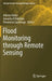 Flood Monitoring Through Remote Sensing by Alberto Refice