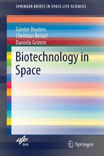 Biotechnology in Space by Günter Ruyters
